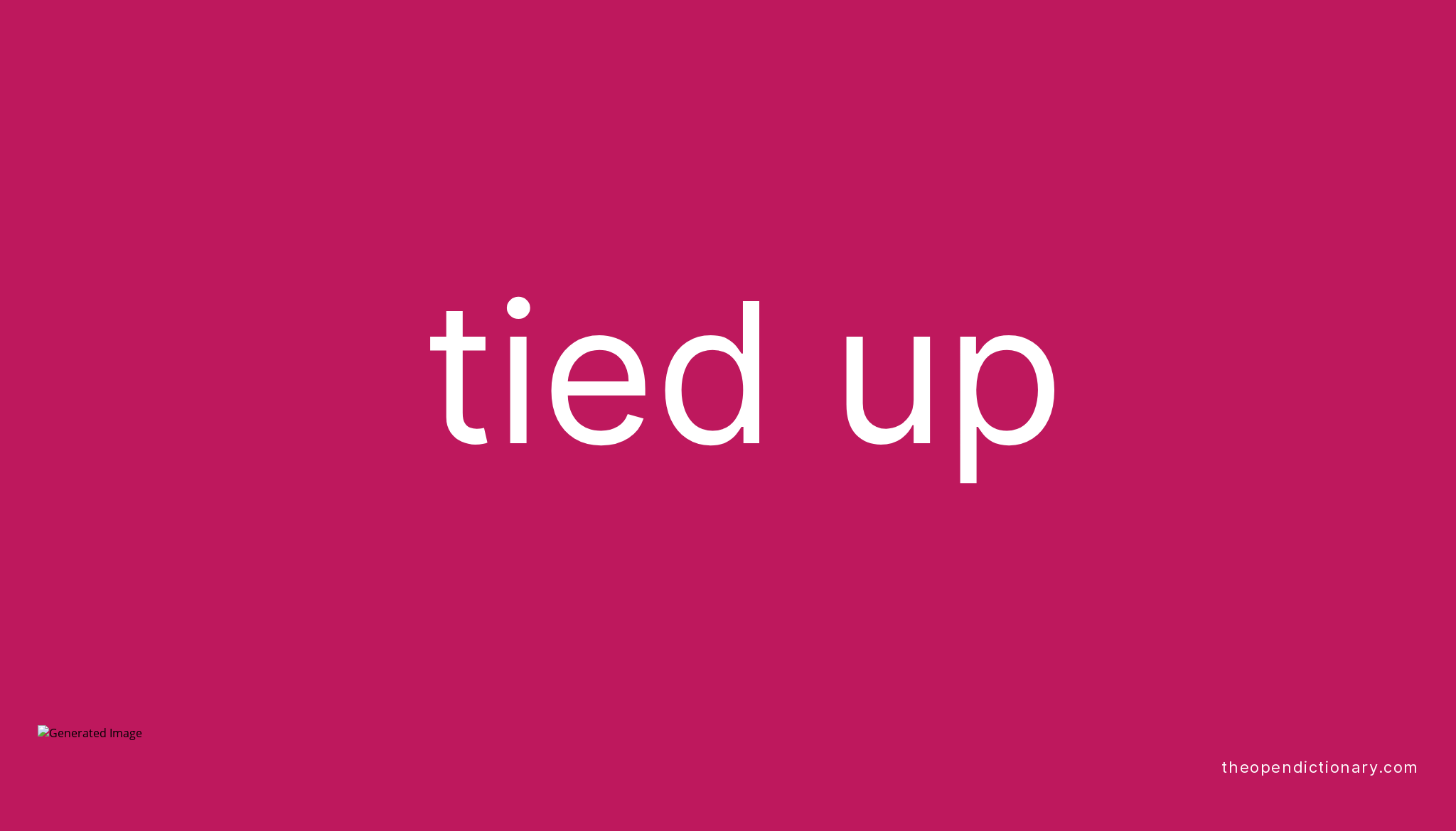 tied-up-meaning-of-tied-up-definition-of-tied-up-example-of-tied-up